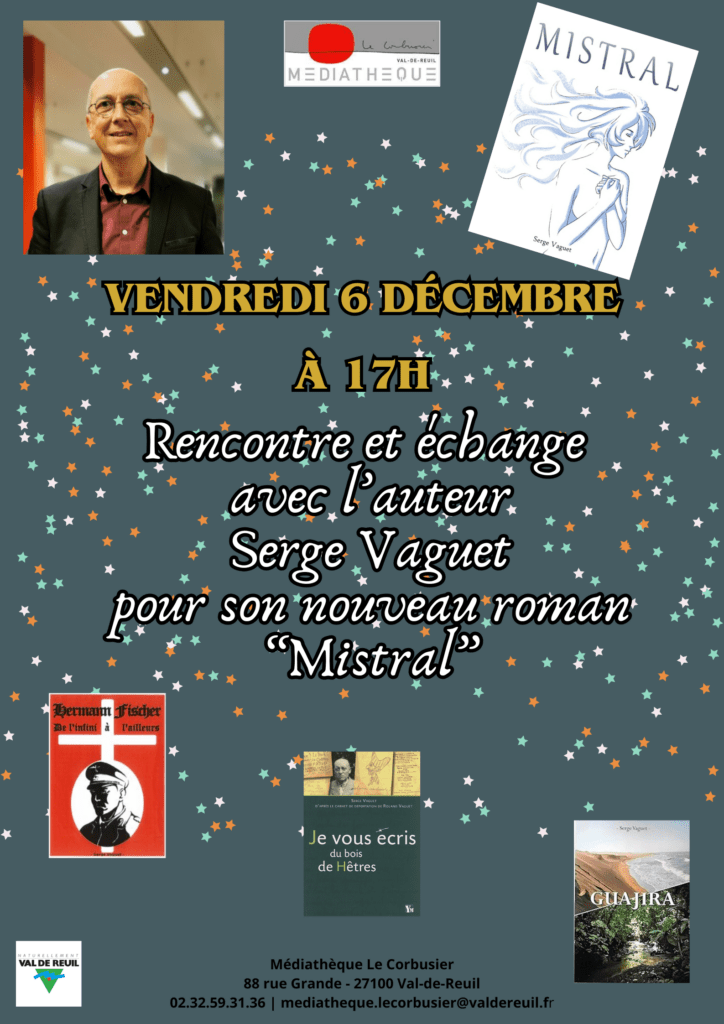 Vendredi 06 Décembre, à 17h, à la médiathèque Le Corbusier, venez rencontrer et échanger avec l'auteur Serge Vaguet.